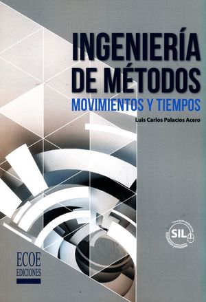 INGENIERIA DE METODOS. MOVIMIENTOS Y TIEMPOS