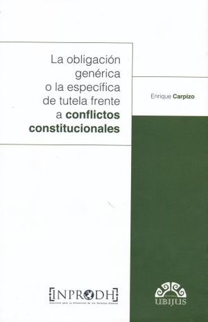 OBLIGACION GENERICA O LA ESPECIFICA DE TUTELA FRENTE A CONFLICTOS CONSTITUCIONALES, LA
