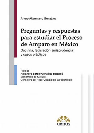 Preguntas y respuestas para estudiar el Proceso de Amparo en México. Doctrina, legislación, jurisprudencia y casos prácticos / pd.