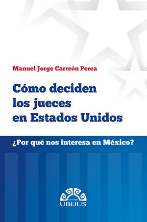 Cómo deciden los jueces en Estados Unidos. ¿Por qué nos interesa en México?