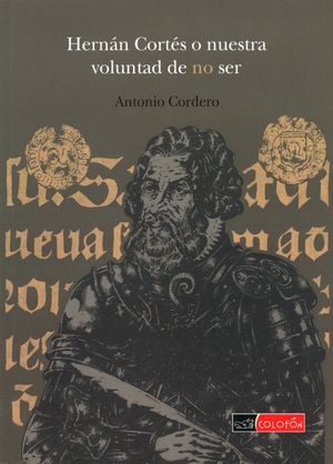 Hernán Cortés o nuestra voluntad de no ser