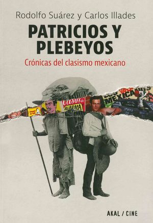 Patricios y plebeyos. Cronicas del clasismo mexicano