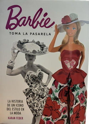 Barbie toma la pasarela. La historia de un icono del estilo de la moda / Pd.