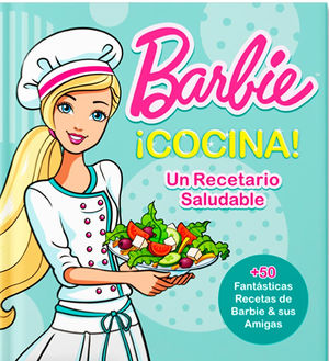 Barbie Â¡Cocina!. Un Recetario Saludable / Pd.