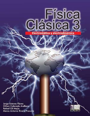 Fisica Clásica 3. Electrostática y electrodinámica