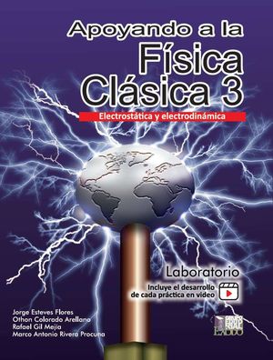 Apoyando a la Física Clásica 3. Electrostática y electrodinámica (Laboratorio)