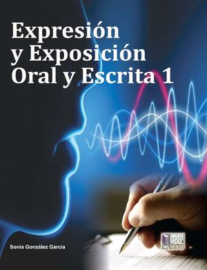 Expresión y exposición oral y escrita 1 / Bachillerato