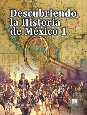 Descubriendo la historia de Mexico 1 / Bachillerato