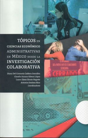 Tópicos de ciencias económico administrativas en México desde la investigación colaborativa