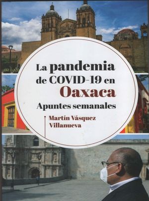 La pandemia de COVID-19 en Oaxaca. Apuntes semanales
