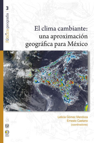 El clima cambiante. Una aproximación geográfica para México