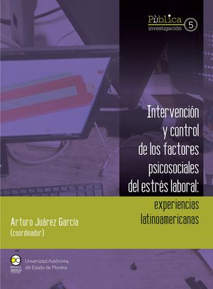 Intervención y control de los factores psicosociales del estrés laboral. Experiencias latinoamericanas