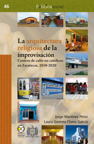 La arquitectura religiosa de la improvisación. Centros de culto no católicos en Zacatecas 2010-2020
