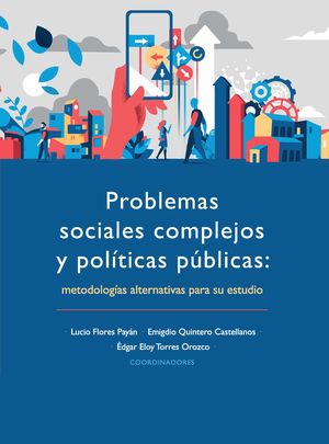 Problemas sociales complejos y políticas públicas. metodologías alternativas para su estudio