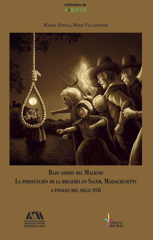 Bajo asedio del Maligno. La persecución de la brujería en Salem, Massachusetts a finales del siglo XVII