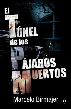 El tunel de los pajaros muertos / 2 ed.