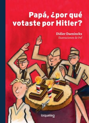 Papá ¿Por qué votaste por Hitler?