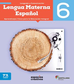 Lengua materna español 6. Espacios creativos. Primaria