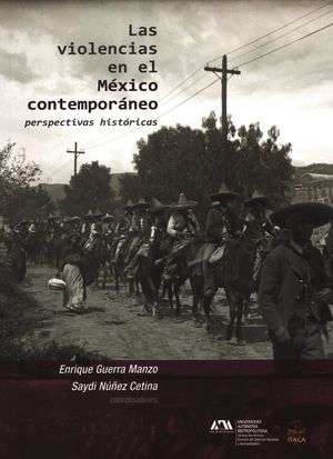 Las violencias en el México Contemporáneo. Perspectivas históricas
