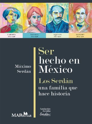 Ser hecho en México. Los Serdán, una familia que hace historia
