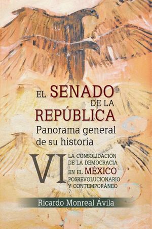 El Senado de la República. Panorama general de su historia / Tomo VI