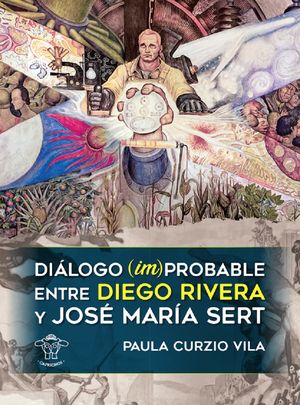 DiÃ¡logo (im)probable entre Diego Rivera y JosÃ© MarÃ­a Sert