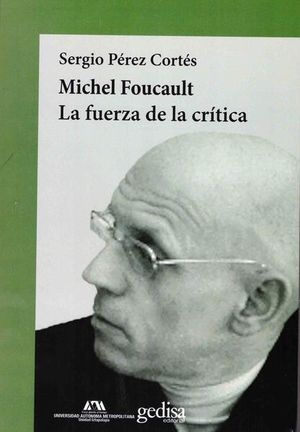 Michel Foucault. La fuerza de la crítica