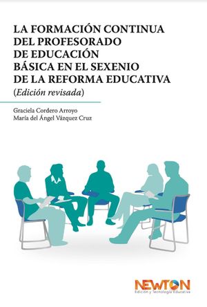 La formación continua del profesorado de educación básica en el sexenio de la reforma educativa (Edición revisada)