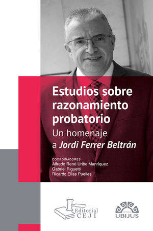 Estudios sobre razonamiento probatorio. Homenaje a Jordi Ferrer Beltrán