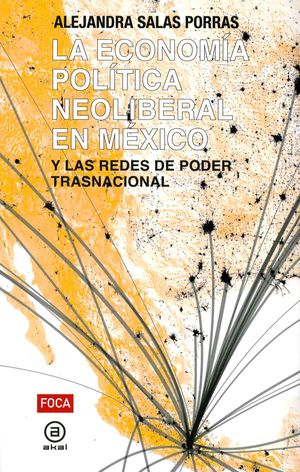 La economia politica neoliberal en México y las redes de poder trasnacional / 2 ed.