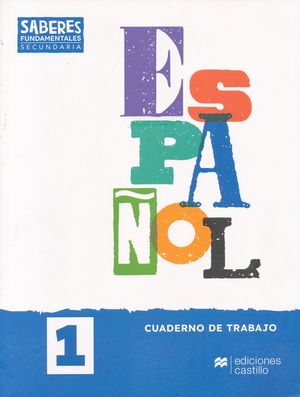 Saberes Fundamentales Español 1. Cuaderno de trabajo. Secundaria