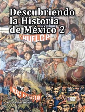 Descubriendo la historia de México 2 / Bachillerato