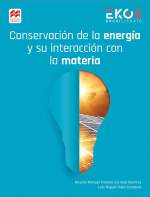 ConservaciÃ³n de la energÃ­a y su interacciÃ³n con la materia 2. Student Book / Serie Ekos / Bachillerato
