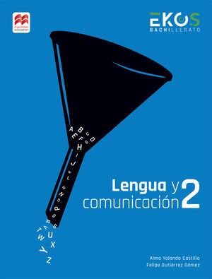 Lengua y comunicaciÃ³n 2. Student Book / Serie Ekos / Bachillerato