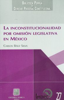 INCONSTITUCIONALIDAD POR OMISION LEGISLATIVA EN MEXICO, LA