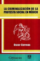 CRIMINALIZACION DE LA PROTESTA SOCIAL EN MEXICO, LA