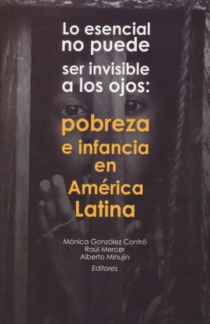 Lo esencial no puede ser invisible a los ojos pobreza e infancia en América Latina