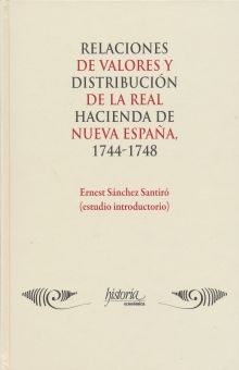 RELACIONES DE VALORES Y DISTRIBUCION DE LA REAL HACIENDA DE NUEVA ESPAÑA 1744 - 1748 / PD. (INCLUYE CD)