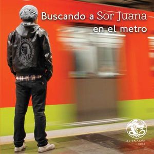 Buscando a Sor Juana en el metro / Pd