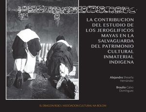 La contribución del estudio de los jeroglíficos mayas en la salvaguarda del patrimonio cultural inmaterial indígena / Pd