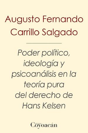 Poder político, ideología y psicoanálisis en la teoría pura del derecho de Hans Kelsen