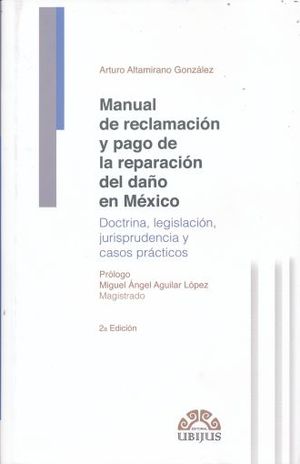 MANUAL DE RECLAMACION Y PAGO DE LA REPARACION DEL DAÑO EN MEXICO / 2 ED.
