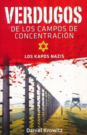 VERDUGOS DE LOS CAMPOS DE CONCENTRACION. LOS KAPOS NAZIS