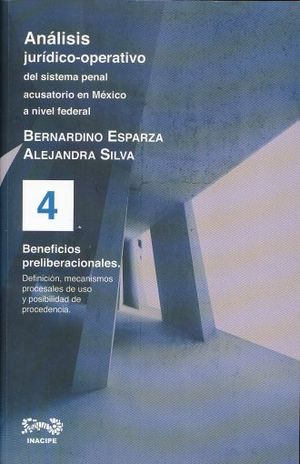 ANALISIS JURIDICO OPERATIVO DEL SISTEMA PENAL ACUSATORIO EN MEXICO A NIVEL FEDERAL / TOMO 4