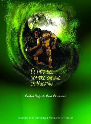 IBD - El mito del hombre salvaje en Yucatán