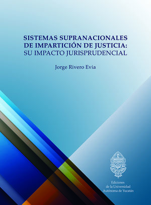IBD - Sistemas supranacionales de impartición de justicia. Su impacto jurisprudencial