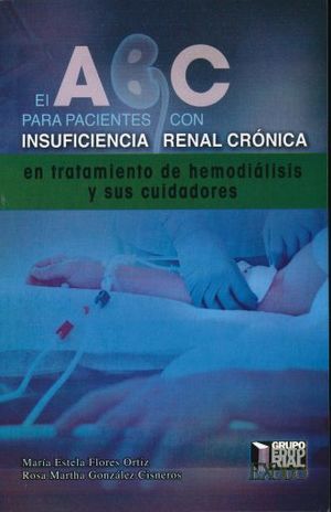 ABC PARA PACIENTES CON INSUFICIENCIA RENAL CRONICA EN TRATAMIENTO DE HEMODIALISIS Y SUS CUIDADORES, EL