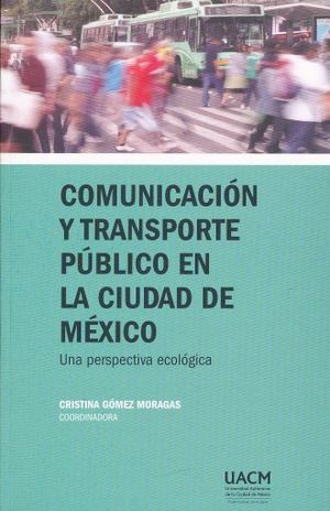COMUNICACION Y TRANSPORTE PUBLICO EN LA CIUDAD DE MEXICO. UNA PERSPECTIVA ECOLOGICA
