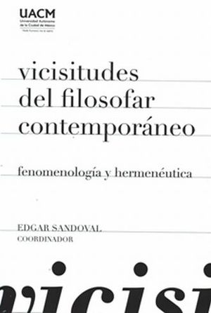 VICISITUDES DEL FILOSOFAR CONTEMPORANEO. FENOMENOLOGIA Y HERMENEUTICA