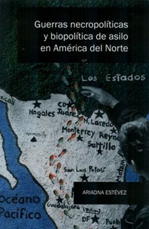 GUERRAS NECROPOLITICAS Y BIOPOLITICAS DE ASILO EN AMERICA DEL NORTE